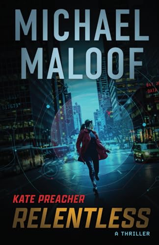 Relentless: A Gripping International Thriller and Unforgettable Love Story (Kate Preacher Thriller Series)