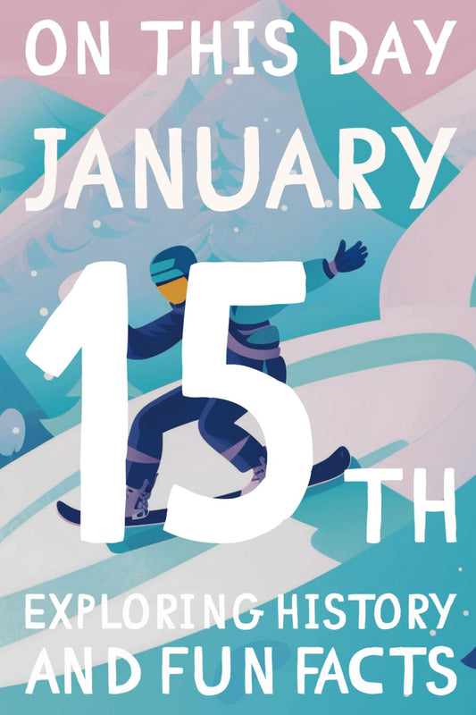 On this day: January 15th - 15 Engaging Tales and Mind-Blowing Facts Spanning History, Science, Pop Culture, and More.: Essential Knowledge and ... 365 books exploring history and fun facts)