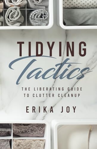 Tidying Tactics: The Liberating Guide to Clutter Cleanup