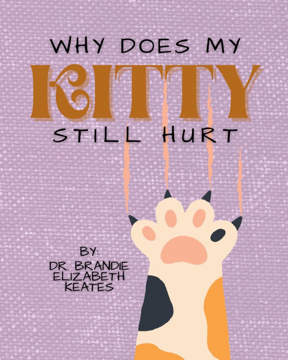 Why Does My Kitty Still Hurt?