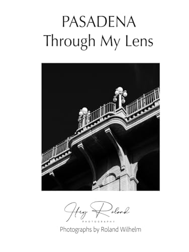 Pasadena - Through My Lens: Photographs by Roland Wilhelm - 1381