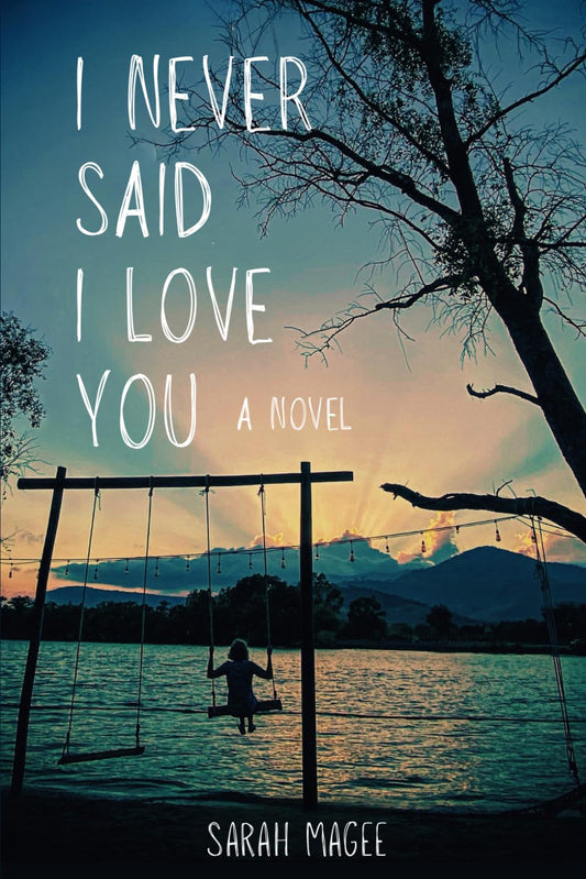 I Never Said I Love You: A Novel