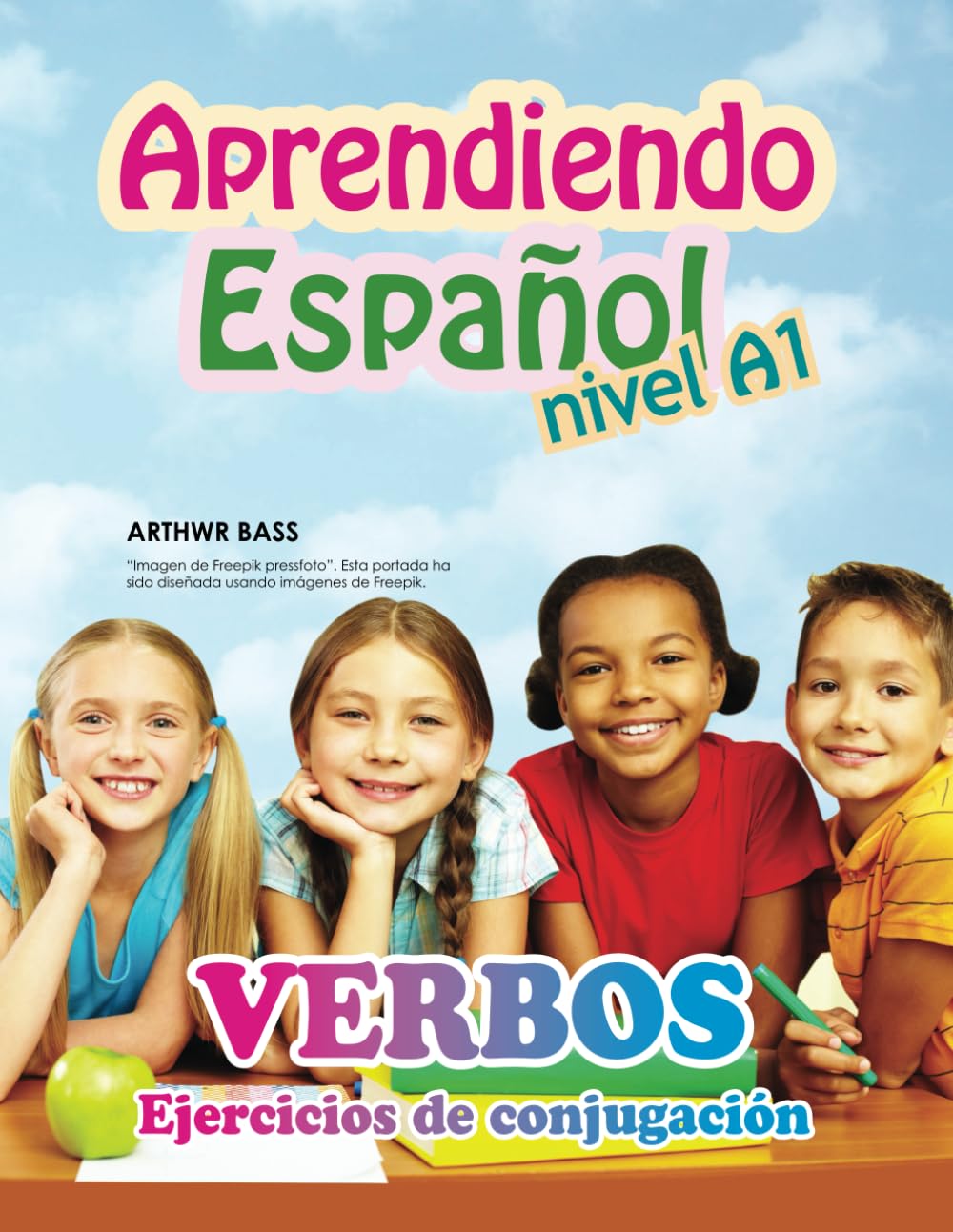 Aprendiendo Español Nivel A1. Verbos. Ejercicios de conjugación: Actividades y juegos para aprender a conjugar (Spanish Edition) - 4701