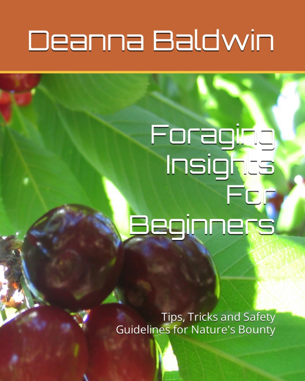 Foraging Insights For Beginners: Tips, Tricks and Safety Guidelines for Nature's Bounty