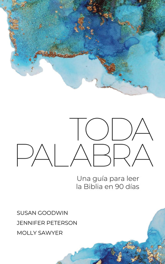 Toda Palabra: Una guía para leer la Biblia en 90 días (Spanish Edition)