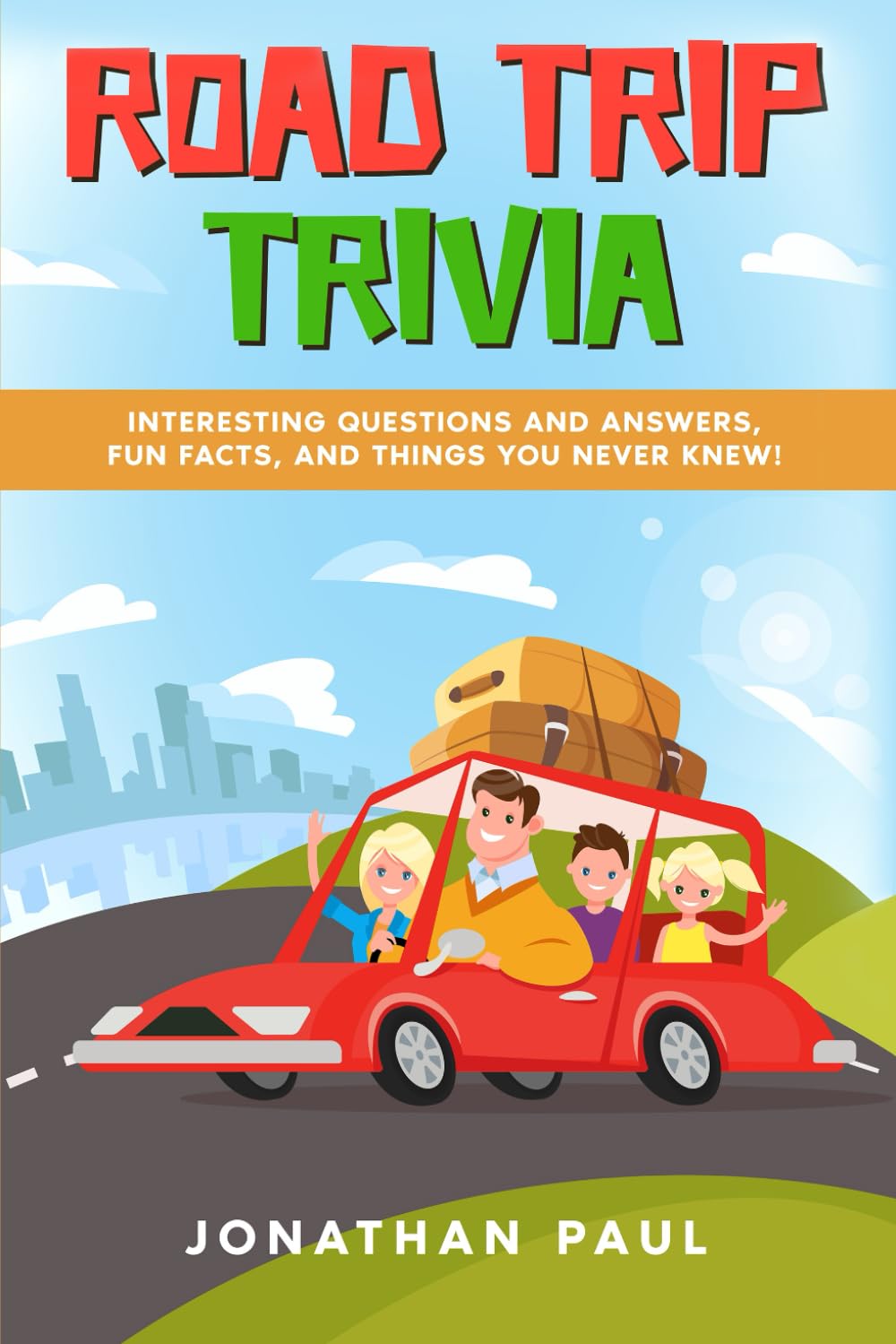 Road Trip Trivia: Interesting Questions and Answers, Fun Facts, and Things You Never Knew! - 9465
