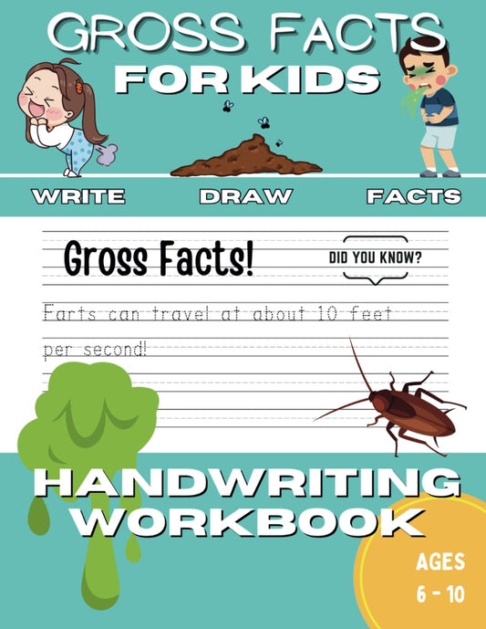 Gross Facts Handwriting Practice for Kids Ages 6-10: Printing Workbook for Grades 1, 2, 3 & 4: Learn, Trace, Draw and GROSS! Alphabet Letters and Gross Facts! Simple Focus Design - 9567