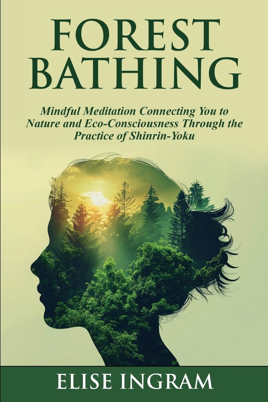 Forest Bathing: Mindful Meditation Connecting You to Nature and Eco-Consciousness Through the Practice of Shinrin-Yoku - 6239