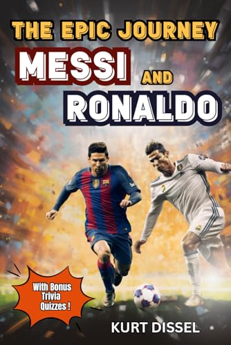 Soccer Books for Kids 8-12 - The Epic Journey of Lionel Messi and Cristiano Ronaldo: The tales of two amazing legends - 8251