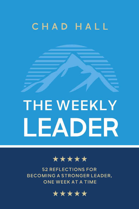 The Weekly Leader: 52 Reflections for Becoming a Stronger Leader, One Week at a Time - 2068
