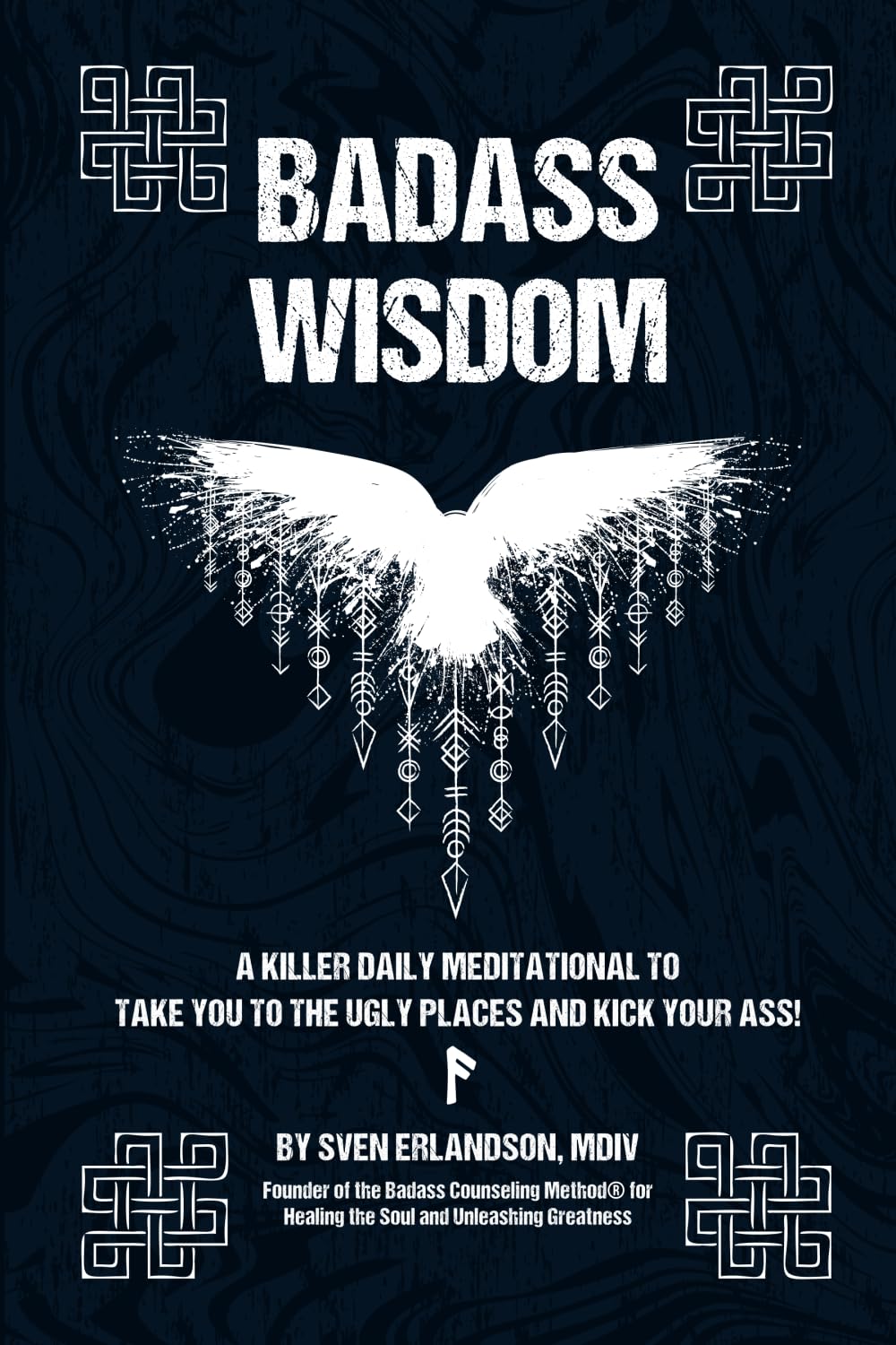 Badass Wisdom: A Killer Daily Meditational to Take You to the Ugly Places and Kick Your Ass! - 1234