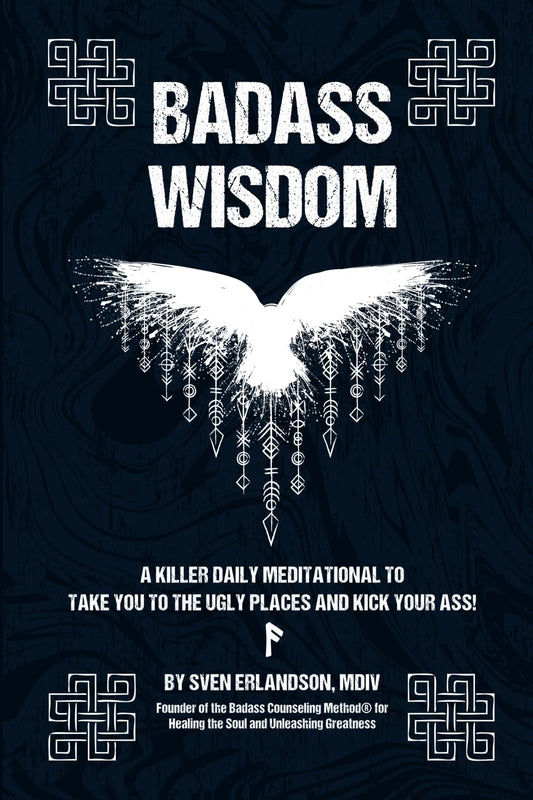 Badass Wisdom: A Killer Daily Meditational to Take You to the Ugly Places and Kick Your Ass! - 1234