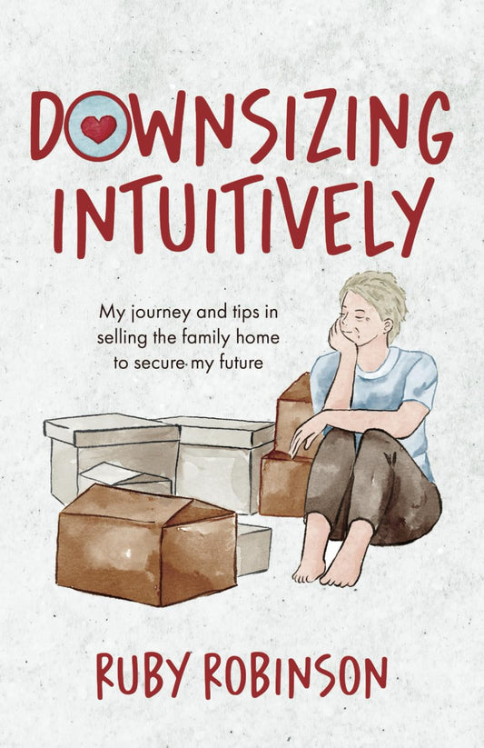 Downsizing Intuitively: My journey and tips in selling the family home to secure my future - 1030