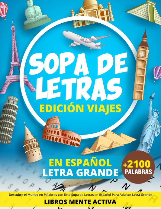 Sopa de Letras en Espanol Letra Grande Edición Viajes: Descubre el Mundo en Palabras con Esta Sopa de Letras en Español Para Adultos: Explora Destinos ... para Adultos Letra Grande) (Spanish Edition) - 2626