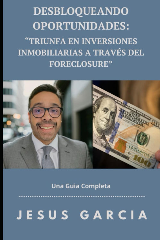 DESBLOQUEANDO OPORTUNIDADES: TRIUNFA EN INVERSIONES INMOBILIARIAS A TRAVES DEL FORECLOSURE (Spanish Edition) - 148