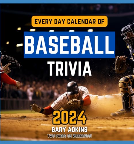 Every Day Calendar of Baseball Trivia 2024: Hardball Facts, History, and Finer Points of the Game