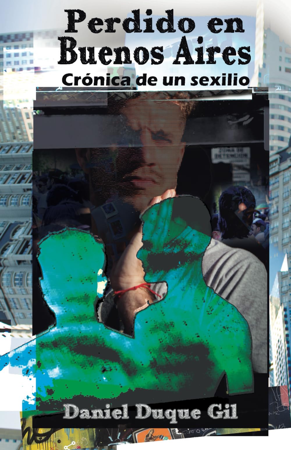 Perdido en Buenos Aires: Crónica de un sexilio (Spanish Edition) - 4319