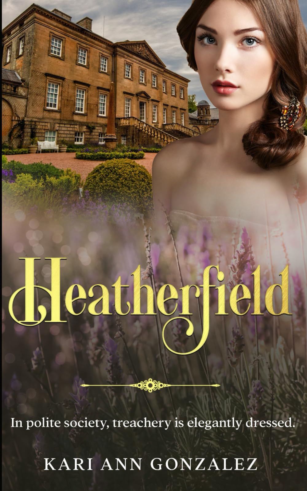 Heatherfield: A Sweet Regency Romance Where Treachery is Elegantly Dressed (The Heatherfield Series)