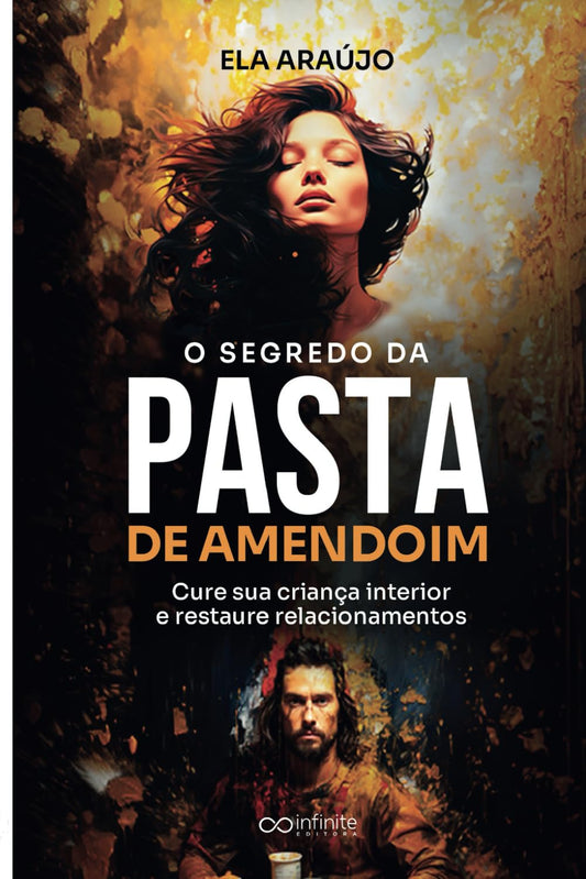O Segredo da Pasta de Amendoim: Cure sua criança interior e restaure relacionamentos (The Peanut Butter Secret) (Portuguese Edition) - 7903