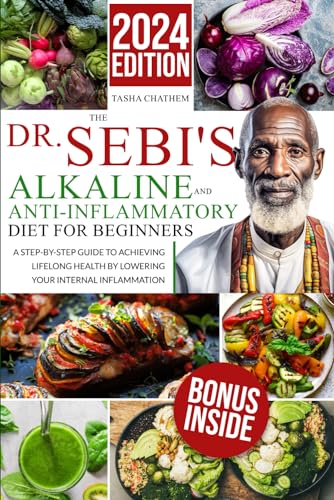 The Dr. Sebi's Alkaline and Anti-Inflammatory Diet for Beginners: A Step-by-Step Guide to Achieving Lifelong Health by Lowering Your Internal Inflammation - 7808