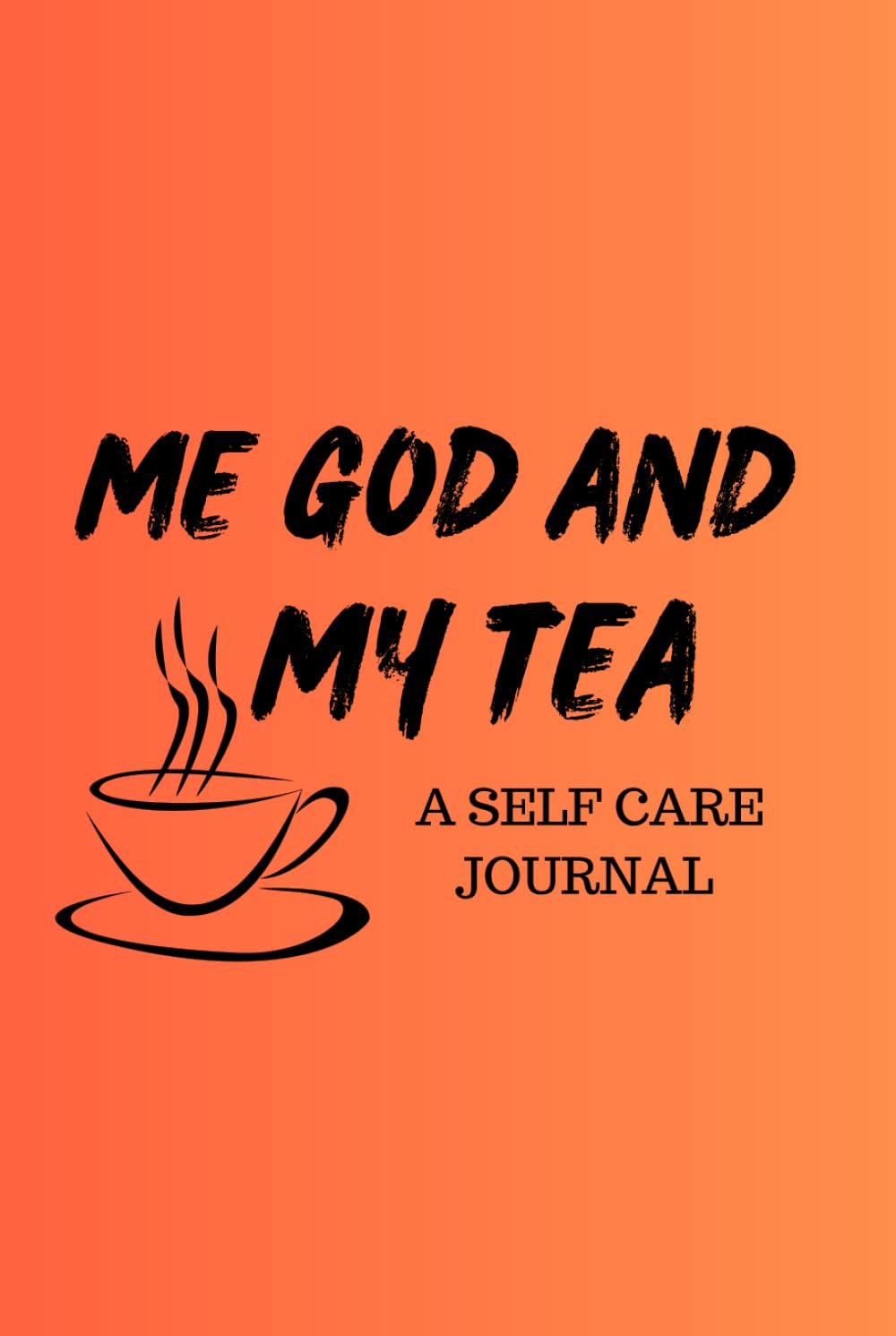 ME, GOD AND MY TEA: SELF CARE JOURNAL - 7600