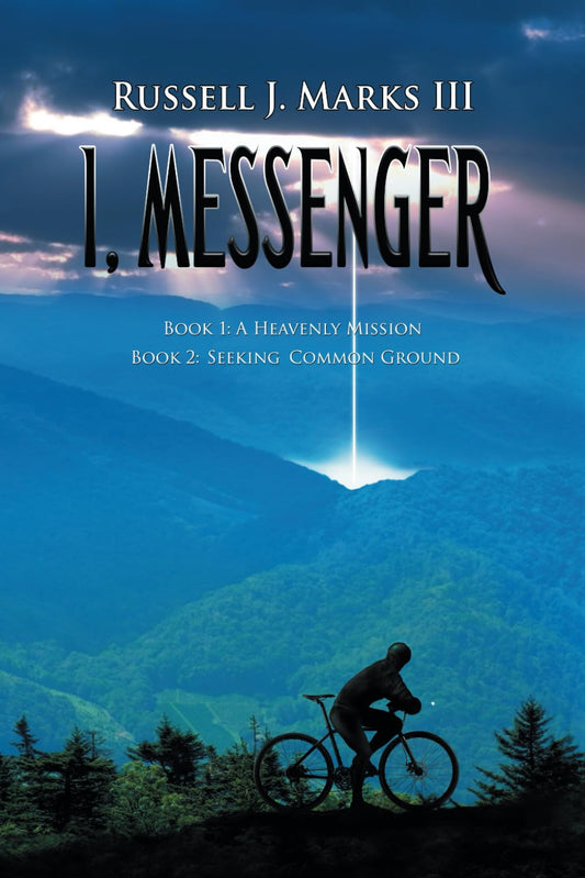 I, Messenger: Book 1: A Heavenly Mission / Book 2: Seeking Common Ground