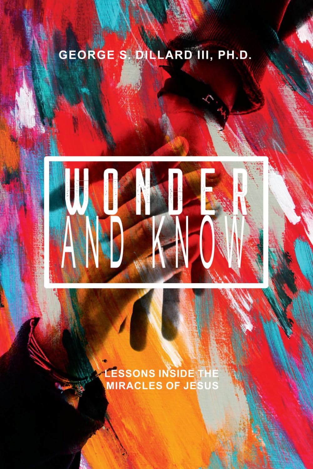Wonder and Know: Lessons Inside The Miracles of Jesus