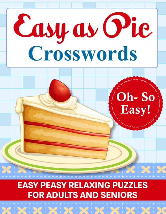 Crosswords Puzzle Easy as Pie for Adults & Seniors: So Easy Memory Activity Book for Adults | Relaxing Crossword Puzzles for Seniors and Adults | Easy to Medium Crossword Puzzles - 7398
