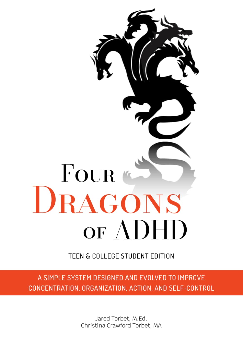 Four Dragons of ADHD: Teen & College Student Edition: A Simple System Designed and Evolved to Improve Concentration, Organization, Action, and Self-Control - 4327