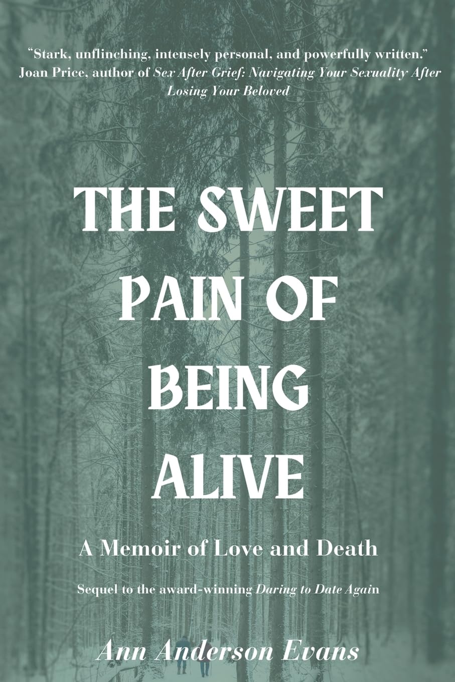 The Sweet Pain of Being Alive: A Memoir of Love and Death