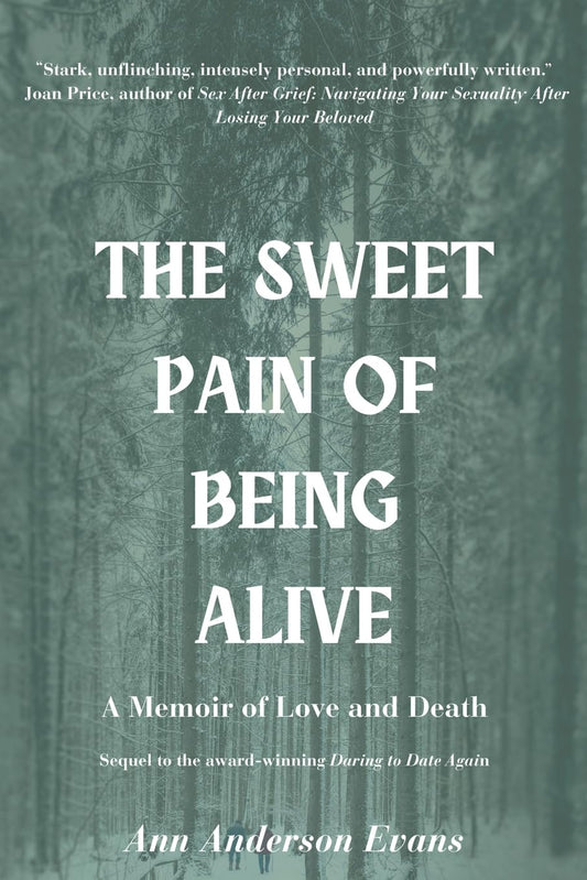 The Sweet Pain of Being Alive: A Memoir of Love and Death