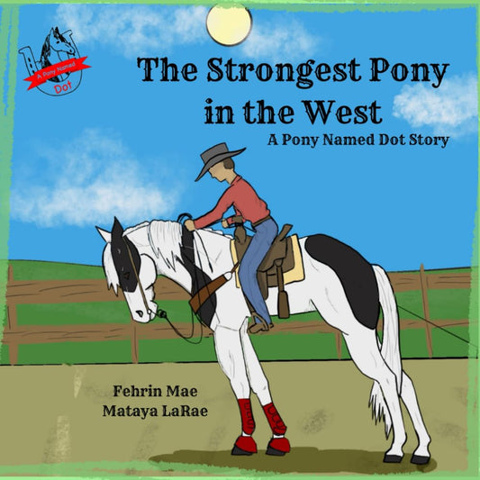 The Strongest Pony in the West: A Pony Named Dot Story - 8200