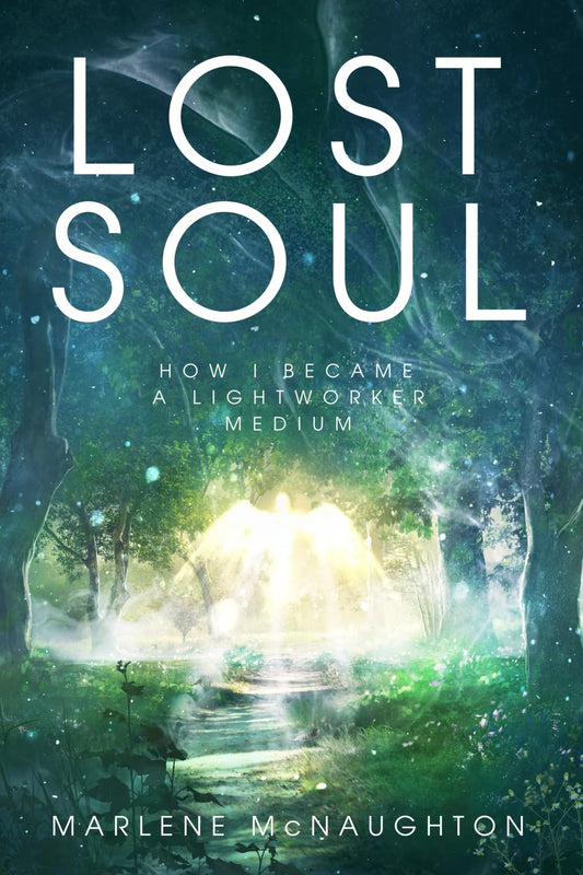 Lost Soul: How I Became a Lightworker Medium - 2538