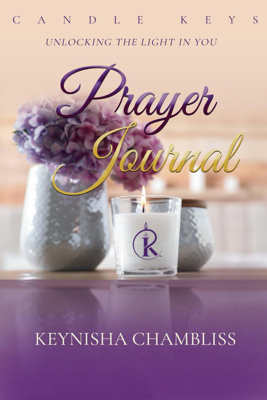 The Candle Keys Prayer Journal: Unlocking THE Light In You! - 5523