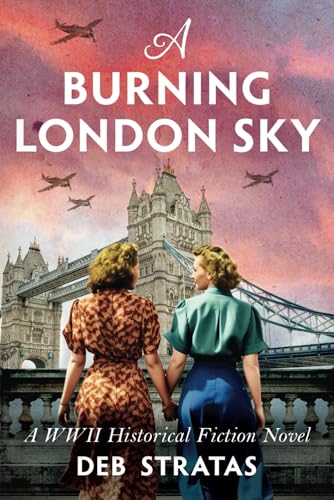 A Burning London Sky: A WWII Historical Fiction Novel (Gripping World War 2 Resistance Stories) - 2382