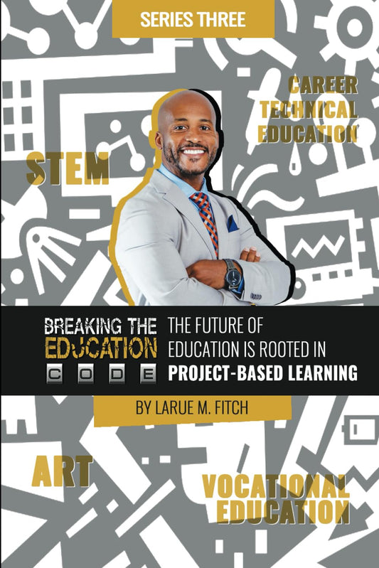 Breaking the Education Code - Series 3:: Integrating Project-Based Learning into the K-8 Curriculum: A Determined Approach