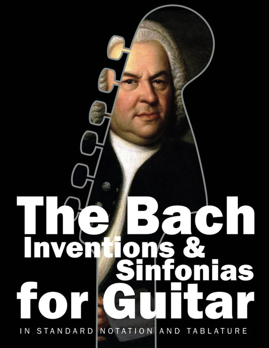 The Bach Inventions and Sinfonias for Guitar: In Standard Notation and Tablature