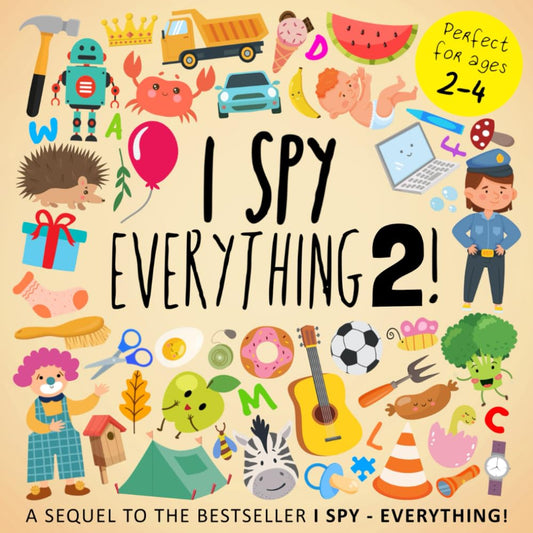 I Spy - Everything 2!: A Sequel to the Bestseller I Spy - Everything! (Perfect for Ages 2-4) (I Spy Book Collection for Kids) - 5460