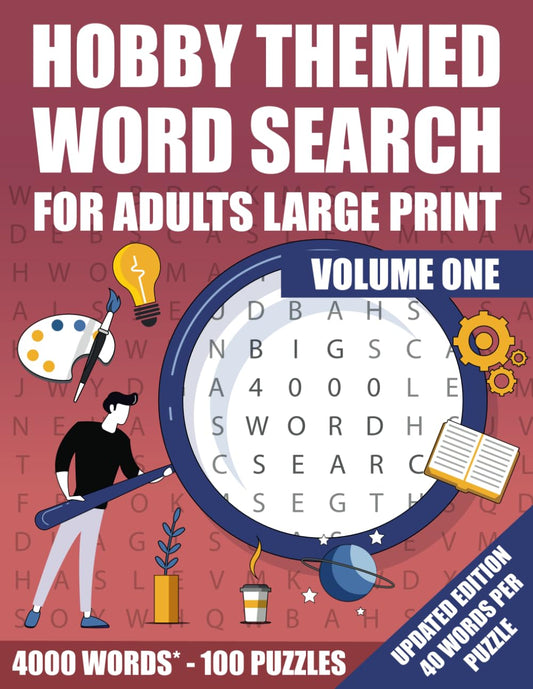 Hobby Themed Large Print Word Search Books for Adults, Volume One: Large Print Word Search Books for Seniors, 4000 Words, 100 Puzzles, 40 Words Per Puzzle With Table of Contents and Solutions - 7396