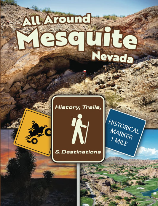 All Around Mesquite, Nevada: History, Trails, & Destinations - 1384