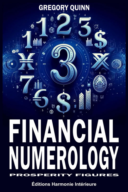 FINANCIAL NUMEROLOGY: PROSPERITY FIGURES (French Edition)