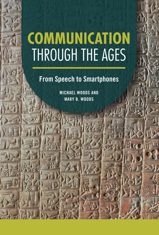 Communication through the Ages: From Speech to Smartphones (Technology through the Ages)