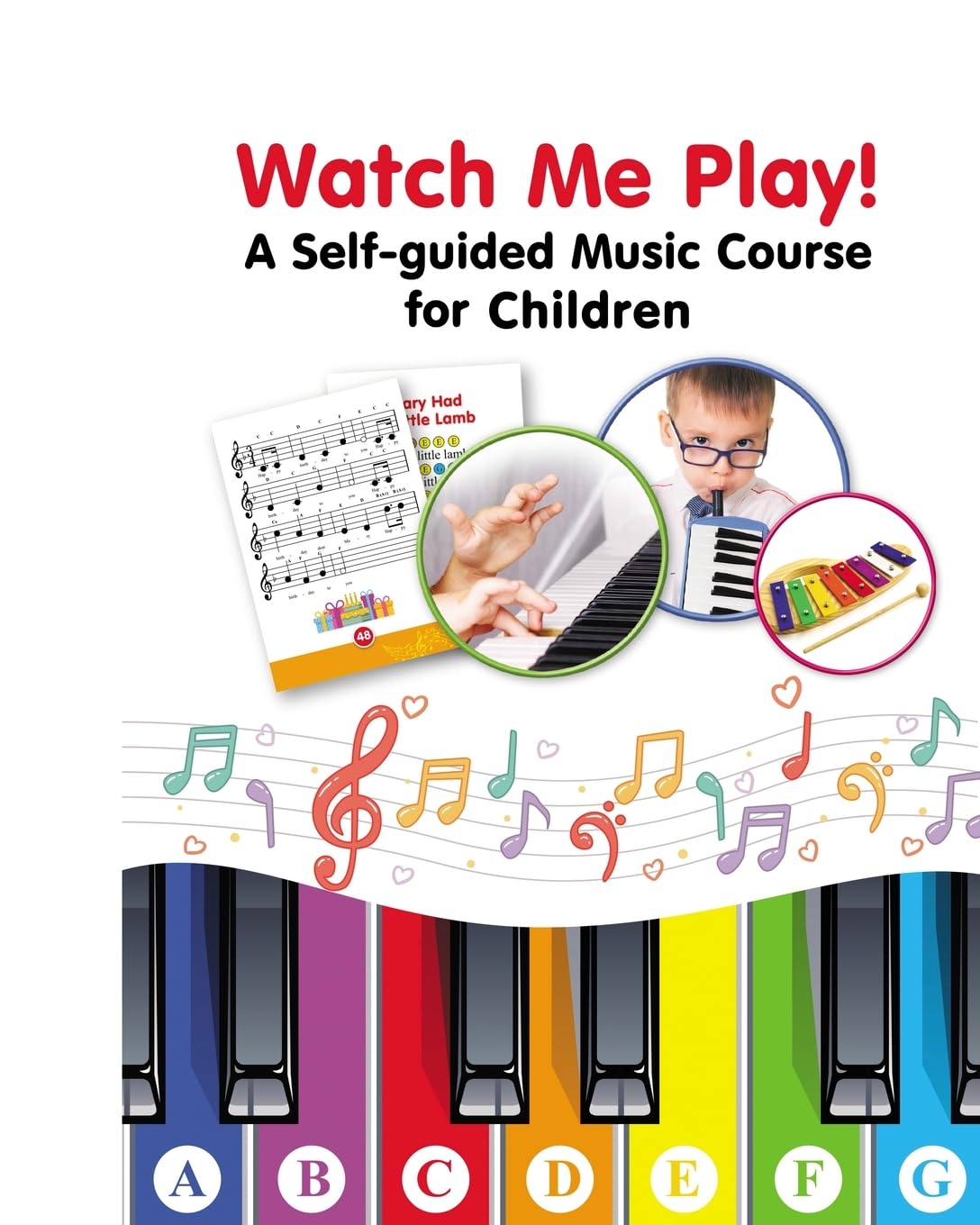 Watch Me Play! A Self-guided Music Course for Children: Easy-to-Play Sheet Music