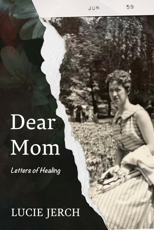 Dear Mom: Letters of Healing - 3436