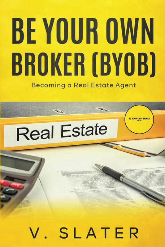 Be Your Own Real Estate Broker: Book 1 - Becoming a Real Estate Agent - 4346