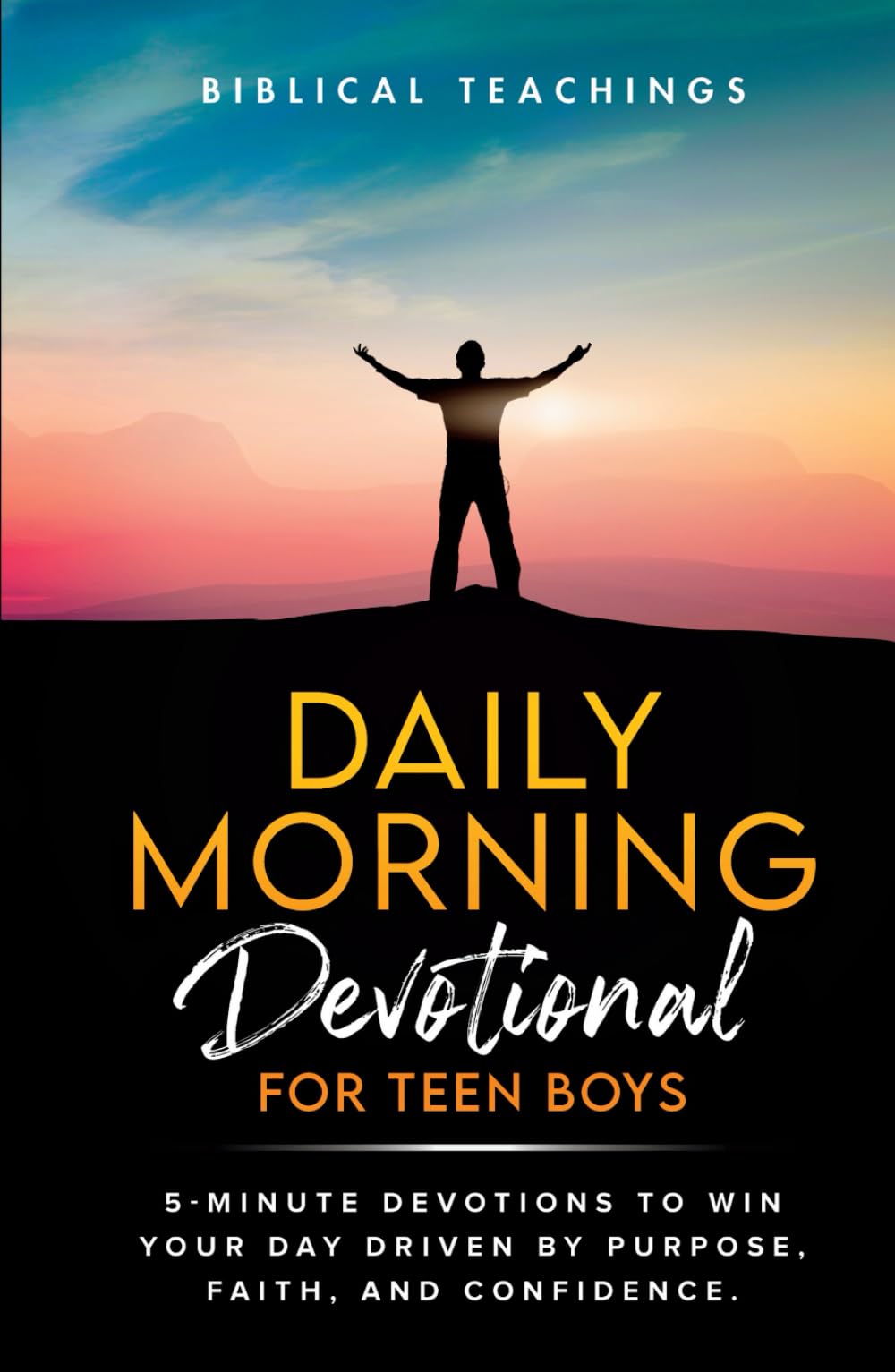 Daily Morning Devotional For Teen Boys: 5-Minute Devotions To Win Your Day Driven By Purpose, Faith, And Confidence. (Daily Devotional For Teen Boys) - 8358