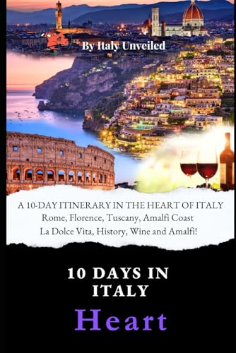 A 10-Day Itinerary in the Heart of Italy: A Guide to Central Italy - Rome, Florence, Tuscany and Amalfi Coast (10 Days In Italy) - 7399