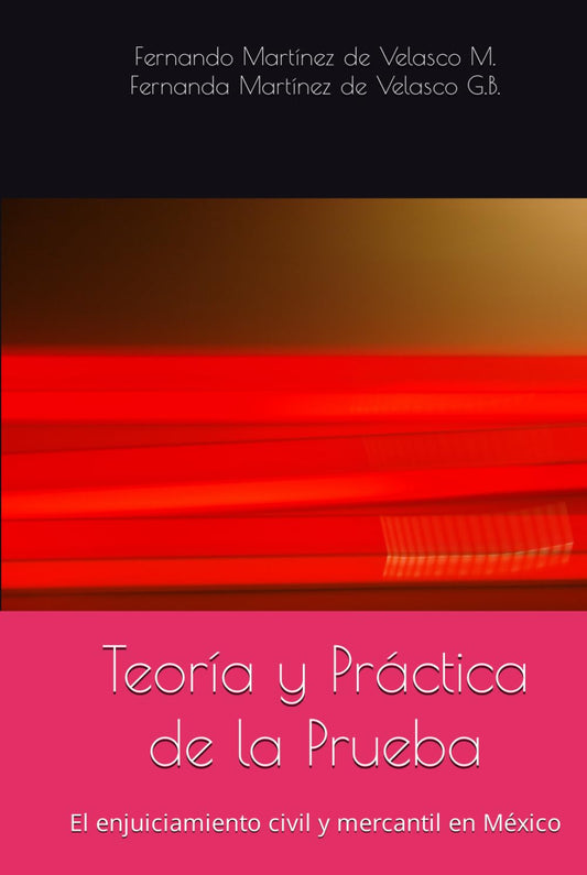 Teoría y Práctica de la Prueba: El enjuiciamiento civil y mercantil en México (Spanish Edition)