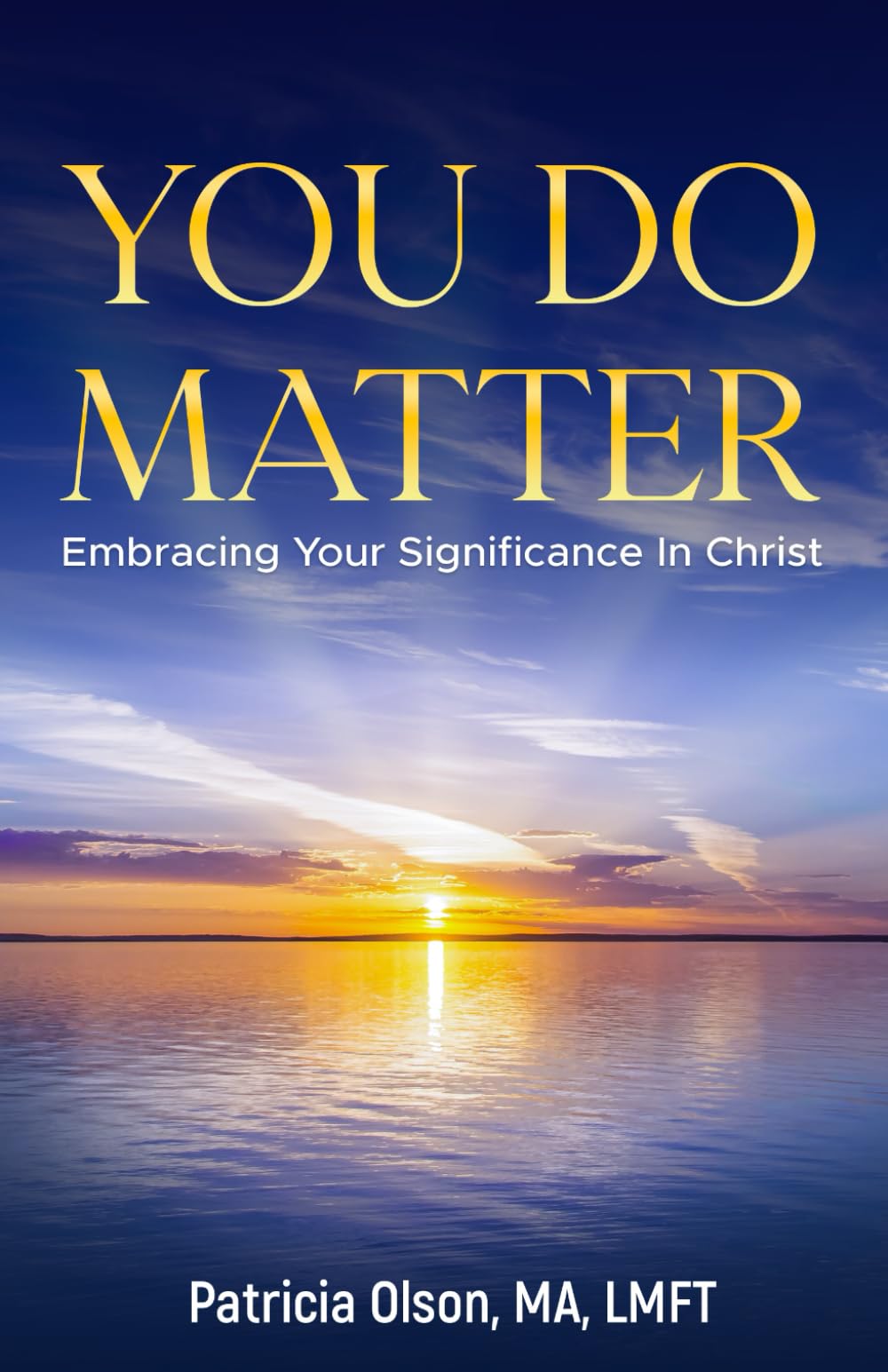 You Do Matter: Embracing Your Significance in Christ