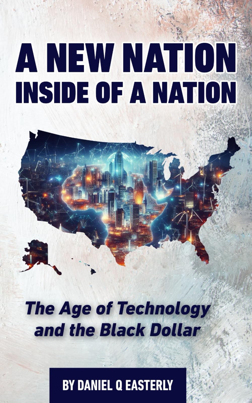 A Nation Inside of a Nation: The Age of Technology and the Black Dollar (Daniel Q. Easterly Book Titles) - 2859